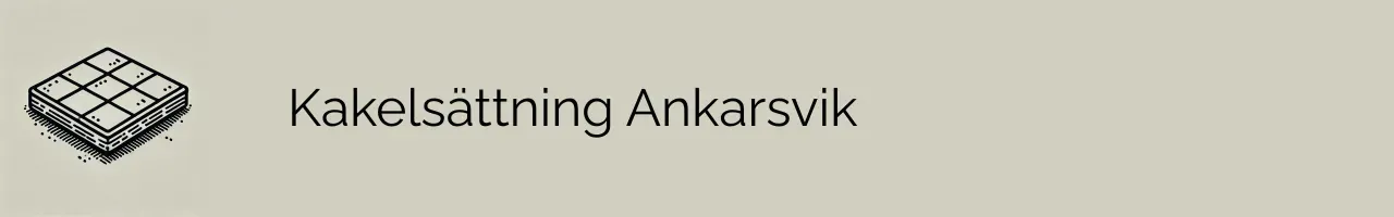 Kakelsättning Ankarsvik